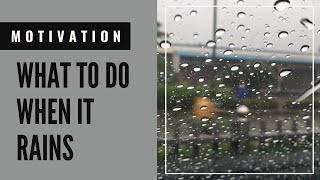 What To Do When It Rains