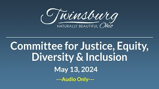 City of Twinsburg - Committee for Justice, Equity, Diversity & Inclusion - May 13, 2024