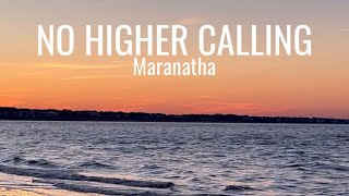 No Higher Calling • Maranatha • with lyrics, sunset hour & ocean background