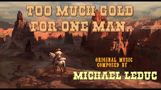 Too Much Gold For One Man  -  Ryan Leach July 2023 Composing Composition ( Western )