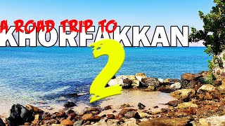 A Road Trip to Khorfakkan - Part 2