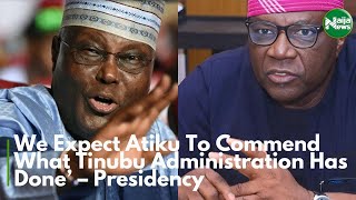 We Expect Atiku To Commend What Tinubu Administration Has Done’ – Presidency | NaijaNews TV