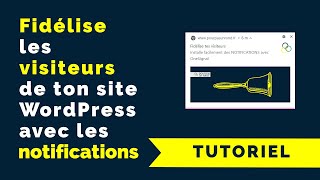 Adresse des Notifications pour fidéliser les visiteurs de ton site WordPress [Tutoriel]