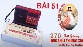 [BÀI 51 - MÁY 270 BÀI GIẢNG MỚI NHẤT ] LÒNG CHÚA THƯƠNG XÓT  - CHA GIUSE TRẦN ĐÌNH LONG