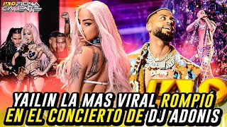 YAILIN LA MAS VIRAL ROMPIÓ EN EL CONCIERTO DE DJ ADONIS