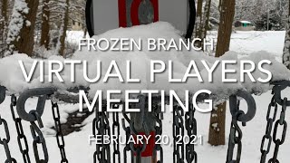 Frozen Branch Virtual Players Meeting