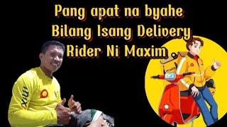 Pang Apat Na Byahe Bilang Isang Delivery Rider Ni Maxim.