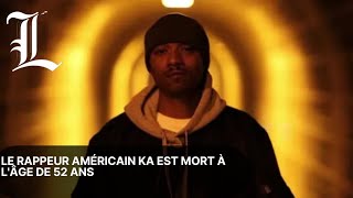 Le rappeur américain Ka est mort à l'âge de 52 ans