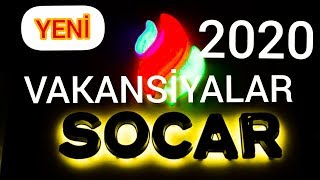 İŞ ELANLARI 2020 SOCAR VAKANSİYALARI (MART AYINA OLAN SOCAR VAKANSİYALARI)