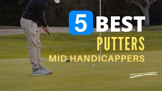 ⭕ Top 5 Best Putters for Mid Handicappers 2024 [Review and Guide]