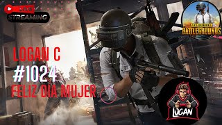 LOGAN C | PUBG MOBILE | Feliz día mujer | #1024