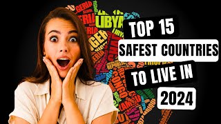 Top 15 Safest Countries in 2024 #travel #viral #explore #safestcountries