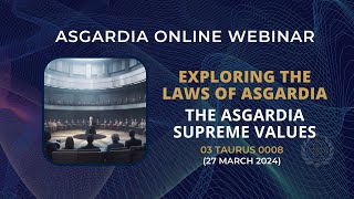 The Asgardia Supreme Values Webinar on 03 Taurus 0008 ( 27 March 2024)