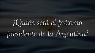 ¿Quién será el próximo presidente de la Argentina?