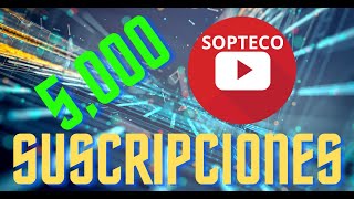 5000 Suscripciones - Gracias a ustedes | SOPTECO