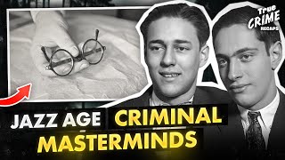 Sinister Geniuses: Leopold and Loeb's "Perfect" Crime Recap