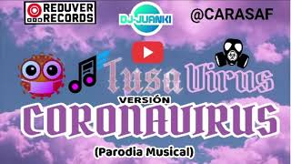 VIDEO: 🎶 TUSA VIRUS / CORONA VIRUS (Parodia Musical) DJ Juanki - Carasaf - Reduvers