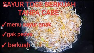 SAYUR TOGE BERKUAH TANPA CABE || MENU SAYAR ANAK || #sayurtoge#toge#tumistoge#osengtoge#ekafitriani