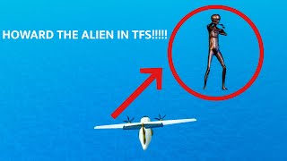 HOWARD THE ALIEN IN TFS!!!1