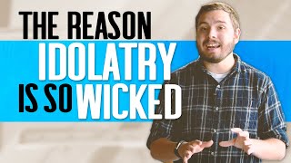 What Is Idolatry? // Is Idolatry Worse Than Murder (Part 1 of 2)