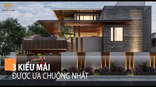 Phân biệt 3 kiểu mái được ưa chuộng nhất hiện nay - Golden House Việt Nam