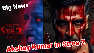 Big Update: Akshay kumar in Stree 2 ? I Akshay kumar I Rajkumar Rao I Shradha Kapoor