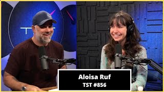 Aloisa Ruf (Yes, THAT Ruf) - TST Podcast #856