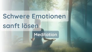 Meditation - Schwierige Emotionen sanft auflösen