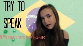 TRYING TO SPEAK BRAZILIAN / PORTUGUESE