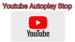 How To Stop Auto Play Video On YouTube