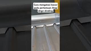 Cara mengatasi bocor pada pertemuan atap dengan dinding #kunaifijaya #shorts #bajaringantaso