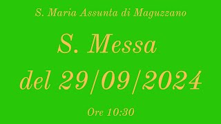 S. Messa del 29/09/2024 ore 10:30 - S. Maria Assunta di Maguzzano