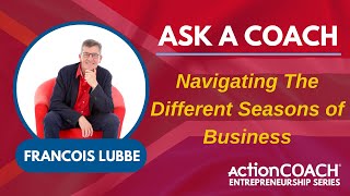 How to Navigate the Different Seasons of Business | ASK A COACH