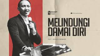 Melindungi Damai Diri - Pdt. Heath Rewah