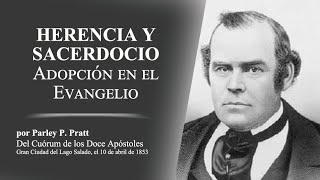 Herencia y Sacerdocio Adopción en el Evangelio por Parley P. Pratt