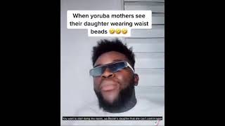 Hilarious Yoruba mother's reaction when they see daughter wearing waist bead.