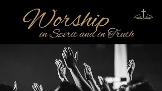 Worship in Spirit and in Truth