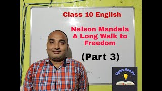 Class 10 English "Nelson Mandela A Long Walk to Freedom" Part 3 Explanation and Answers in Assamese.