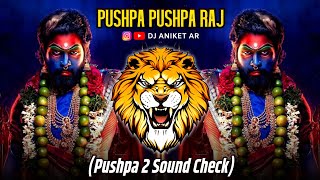 Pushpa_Pushpa_Raj | Soundcheck | it's Rohan_Remix || DJ ANIKET AR