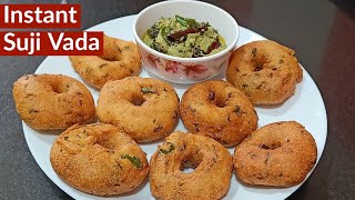 Instant Suji Vada Recipe In 15 Mins | Instant Rava Medu Vada | Crispy Suji Vada | Breakfast Recipe