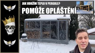 Opláštění a zateplení pergoly PVC | Miluju grilovat v zimě, ale jak udržím teplo v pergole?