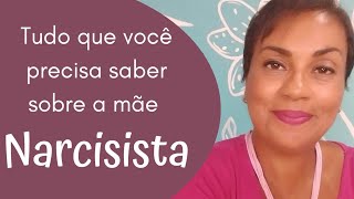 Tudo que você precisa saber sobre a mãe narcisista.