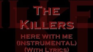 The Killers - Here With Me (Instrumental) (With Lyrics)