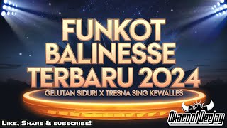 FUNKOT BALINESSE TERBARU 2024 GELUTAN SIDURI X TRESNA SING KEWALES VIRAL - OKACOOL DEEJAY