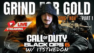 Black Ops 6 LIVE!!! - Grind for Gold - SMG "KSV" - PART 1