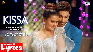 Kissa (Lyrics) | Kunal Sachdeva, Aakanksha Sharma | Ruslaan Mumtaz, Siddhi Soni | SuperNkLyrics |