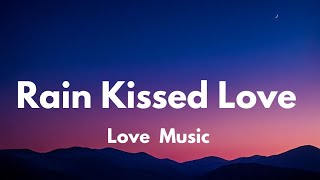 Rain kissed Love (Lyrics) English romantic love song 💋💋💋🎵