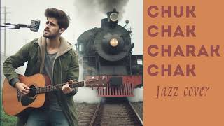 Chuk chak charak chak - Jazz cover