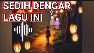 LAGU INI BIKIN NANGIS INGAT AYAH DAN IBU