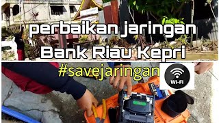 proses perbaikan jaringan di bank riau kepri air molek!!!